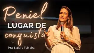 PENIEL, LUGAR DE CONQUISTA - Pra. Naiara Teixeira