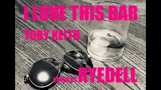 I Love This Bar - Toby Keith cover by RYEDELL