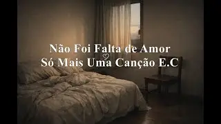 N&atilde;o Foi Falta de Amor - Quando Amar Sozinho Cansa - Sertanejo - S&oacute; Mais Uma Can&ccedil;&atilde;o E.C