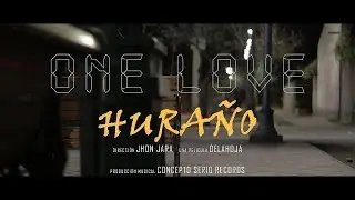 Hura&ntilde;o - One Love (Video Oficial)