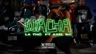 LA THC FT AXEL SG (WACHA)VIDEO OFICIAL🎶🔥
