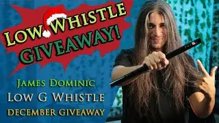 DECEMBER James Dominic Low G Whistle Giveaway!!! 🔥 (Bonus Track: Carol of the Bells)