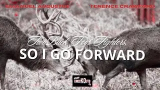 &ldquo;Two Back Foot Fighters, So I Go Foward&rdquo; | Emanuel Augustus vs Terence Crawford 