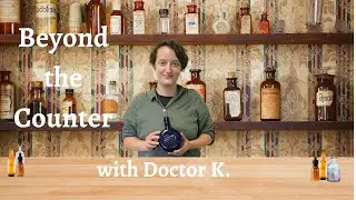 Beyond The Counter -Patent Medicine & 19th Century Medicine!