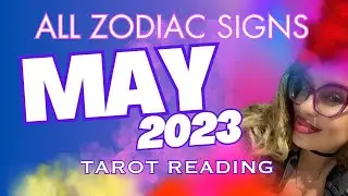 ALL SIGNS MAY 2023 TAROT READING