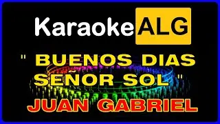 ((( KARAOKE ))) - BUENOS DÍAS SEÑOR SOL - Juan Gabriel - I.A. -