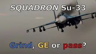 Should you GRIND, GE or PASS on the Squadron Su-33?