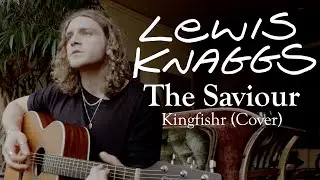 Kingfishr - The Saviour (Lewis Knaggs - Acoustic Cover)