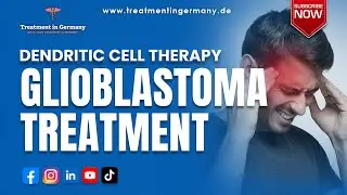 Innovative Glioblastoma Treatment in Germany - Dendritic Cell Therapy for Cancer