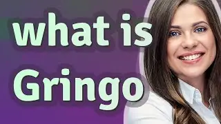 Gringo | meaning of Gringo