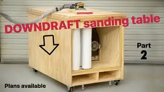 DOWNDRAFT Sanding table.  (Part 2)  ** Superior filtration ** Easy cleaning **