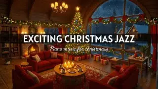 Exciting Christmas Ambience Relaxing Christmas Jazz Music Soft Jazz Piano Music For Calm