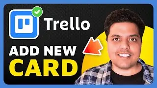 How To Add a New Card in Trello (Two Easy Methods)
