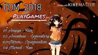 Top 4 EDM Songs For PlayGames 2018 | NpokVN