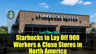 Starbucks уволит 900 сотрудников и закроет магазины в Северной Америке | Новости реструктуризации...