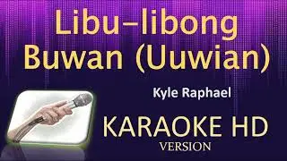 Libu libong Buwan Uuwian Karaoke Kyle Raphael