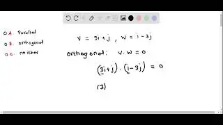 Precalculus Determine vectors orthogonal , parallel