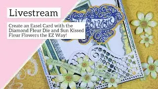 Create an Easel Card with the Diamond Fleur Die and Sun Kissed Fleur Flowers the EZ Way!