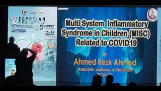 Multisystem inflammatory syndrome in children (MISC) Related to COVID-19 Prof Ahmed Rezk