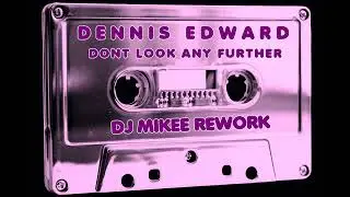 DENNIS EDWARD - DONT LOOK ANY FURTHER (DJ MIKEE PILLAY RE -WORK)
