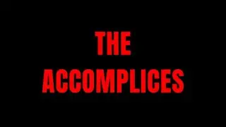 The Accomplices | Blissful Studios | Full Trailer No Commentary