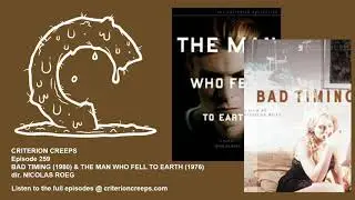 Criterion Creeps Ep. 259: Bad Timing & The Man Who Fell To Earth