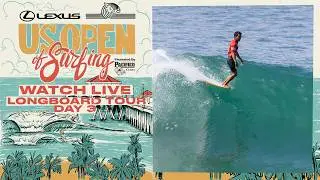 🔴 LIVE - Lexus US Open of Surfing presented by Pacifico 2026 - Day 3 - Longboard Tour