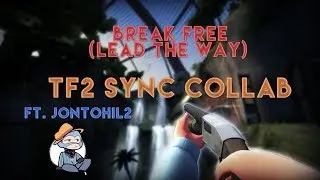 TF2 Gun Sync | Break Free (Lead the Way) [w/Jontohil2]