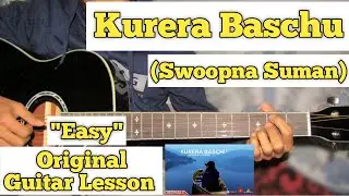 Kurera Baschu - Swoopna Suman | Guitar Lesson | Easy Chords |