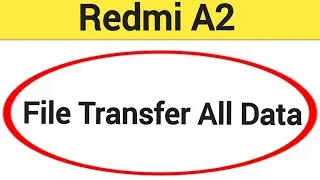 How to File transfer all data, Redmi A2 all file transfer old phone to new phone