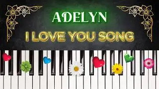 For ADELYN &ndash; I Love You Song | I Love You, Adelyn