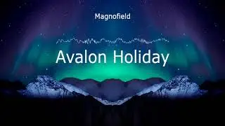Magnofield- Avalon Holiday *Epidemic Sound*