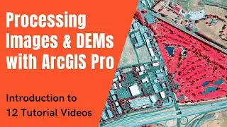 Introduction to Twelve ArcGIS Pro Image-Processing Tutorials