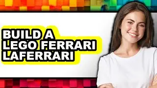 How to Build a Lego Ferrari Laferrari - Easy Guide