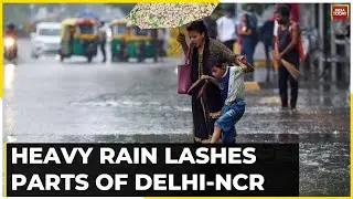 Rain Pours Chaos On Streets Of Delhi; IMD Issues 'Yellow' Alert For Today