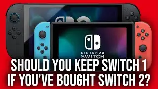 Should You Keep Switch 1 If You've Bought A Switch 2?