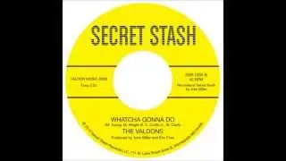 The Valdons - Whatcha Gonna Do