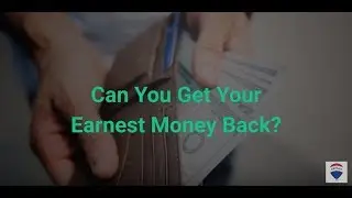 Can You Get Your Earnest Money Back?