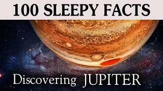 100 Facts About Hail to the King: Jupiter  | Science for Sleep