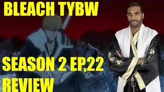 BLEACH TYBW SEASON 2 EPISODE 22 REVIEW! THANK YOU TO ALL BLEACH STAFF!
