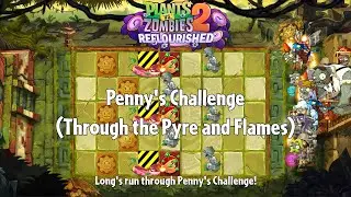 PvZ2 Reflourished - Penny's Challenge (Through the Pyre and Flames) - Gameplay
