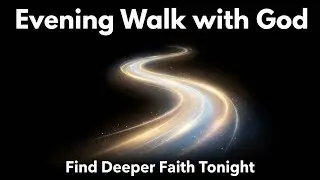 WALK with God Every Evening for a DEEPER Connection? Day 3