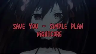 Nightcore | Save you - Simple Plan