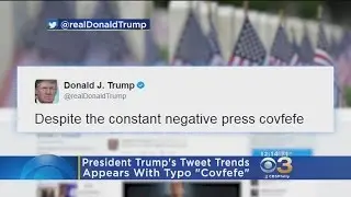 Social Media Having Fun Trying To Define Trump&rsquo;s &lsquo;Covfefe&rsquo;