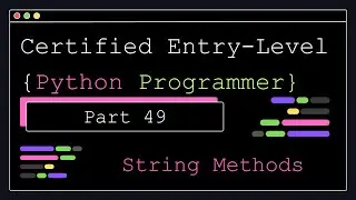 Certified Entry Level Python Programmer - Part 49 - String Methods