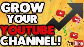 BEST WAY TO GROW YOUR YOUTUBE CHANNEL 2017