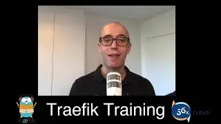 Introduction to The Complete Traefik Training Course