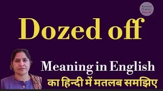 dozed off meaning l  meaning of dozed off l dozed off ka Hindi mein kya matlab hota hai l vocabulary