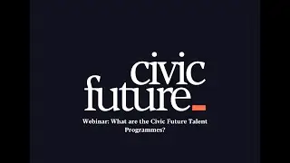 Webinar: What are the Civic Future Talent Programmes?