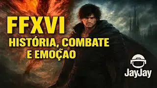 Final Fantasy XVI: História, Combate e Emoção ao vivo!